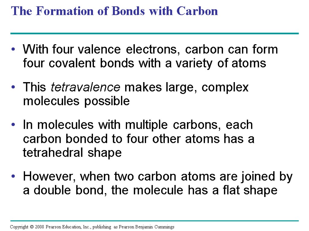 The Formation of Bonds with Carbon With four valence electrons, carbon can form four